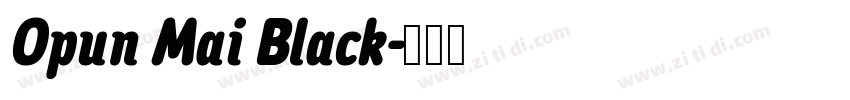 Opun Mai Black字体转换 Opun Mai Black字体转换